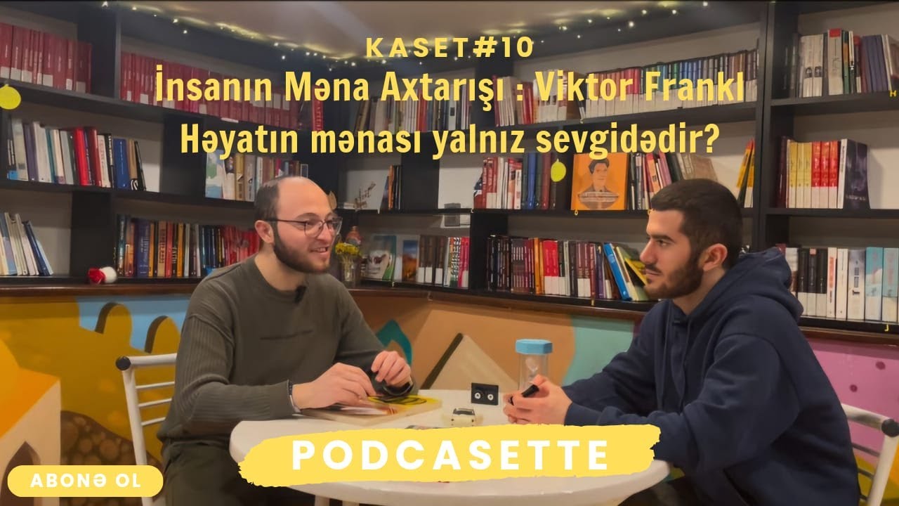 İnsanın Məna Axtarışı. Viktor Frankl. Loqoterapiya. Həyatın Mənası Yalnız Sevgidədir? Kaset #10