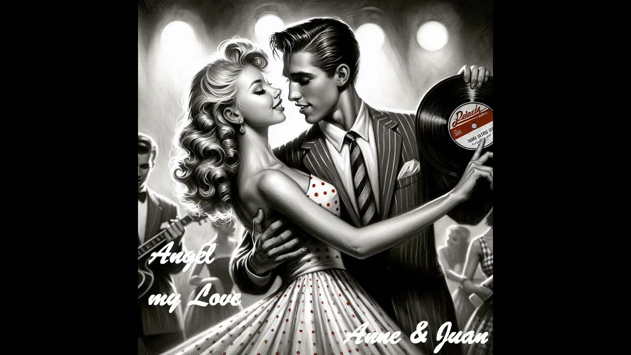 Angel my Love 💖Doo wop Love 50/60s 💖Great Romantic Ballad Nostalgia  Dreamy by Anne & Juan
