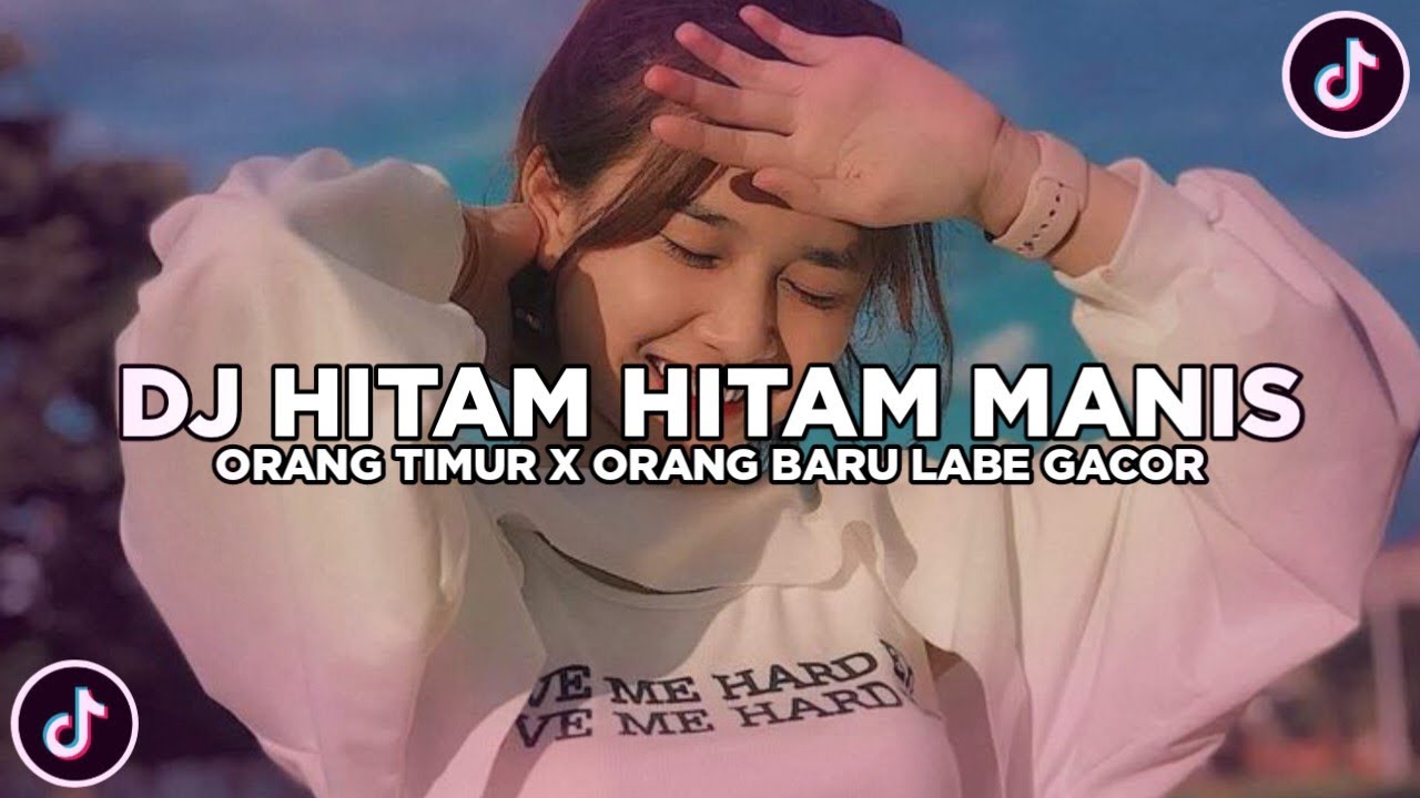 DJ HITAM HITAM MANIS X ORANG TIMUR X ORANG BARU LABE GACOR VIRAL TERBARU