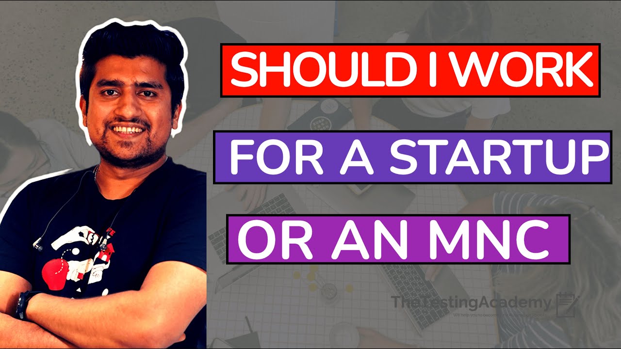 MNC vs Startup for Fresher / Experienced QA?