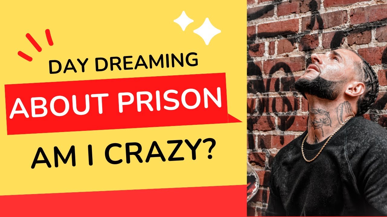 Daydreaming About Prison: Am I Institutionalized?