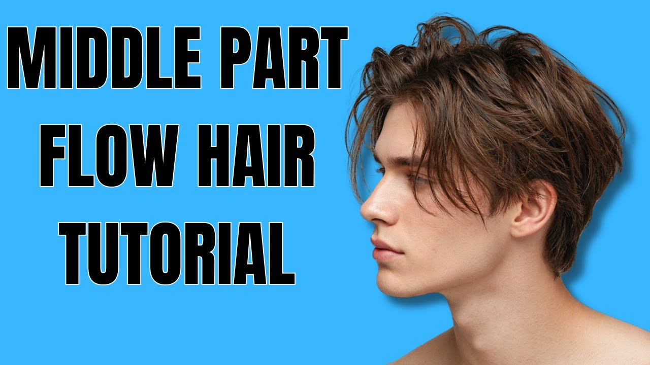 How to Get a Middle Part Flow Hairstyle