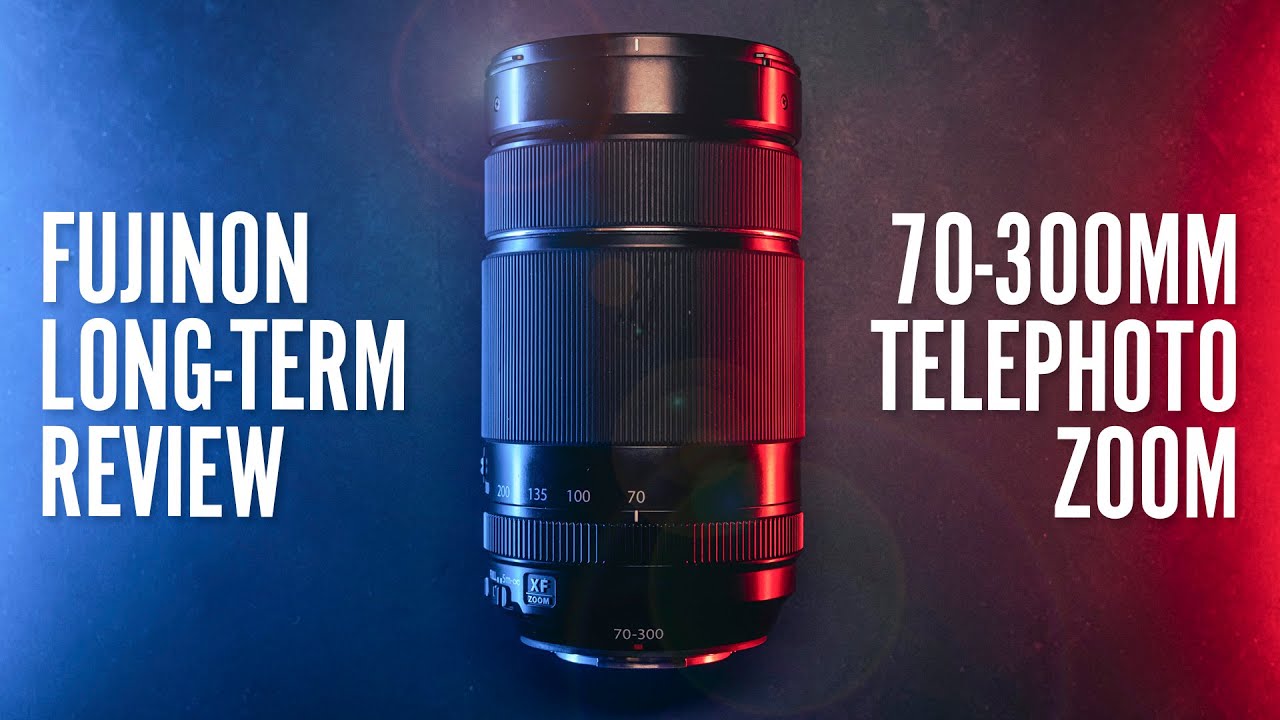 Fujinon XF 70-300mm R LM OIS WR Telephoto Zoom Long Term Review