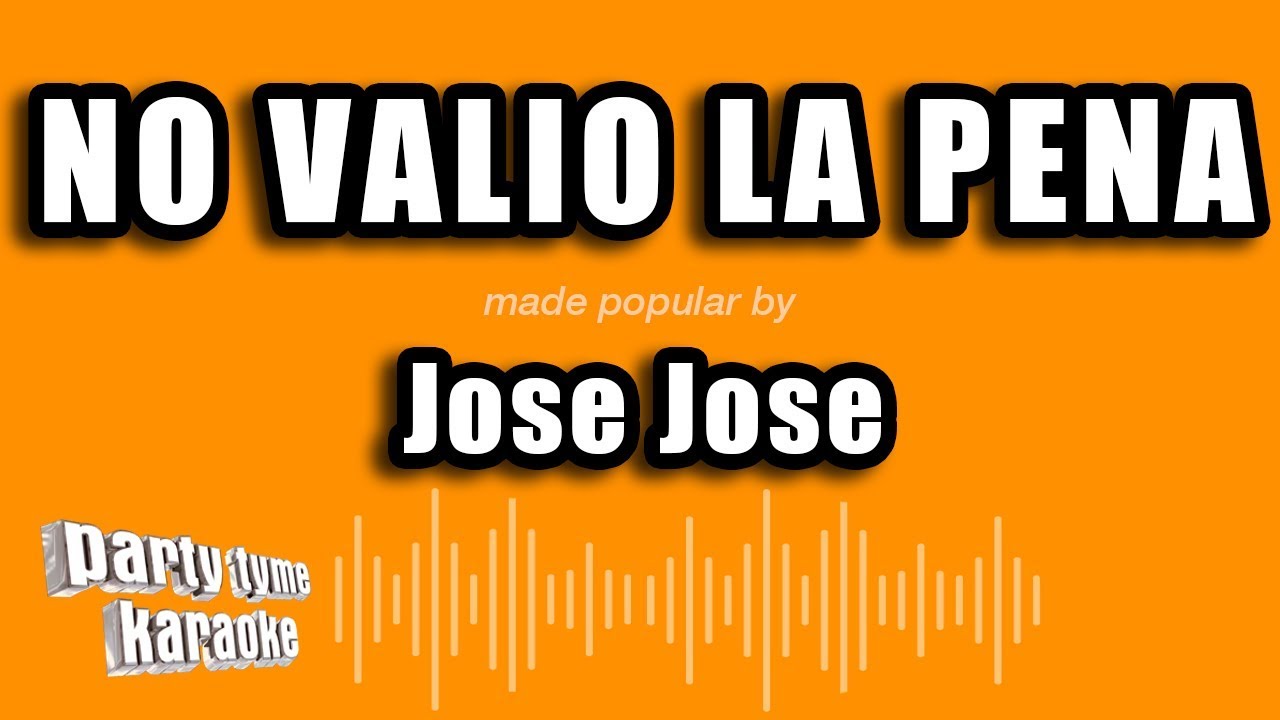 Jose Jose - No Valio La Pena (Versión Karaoke)