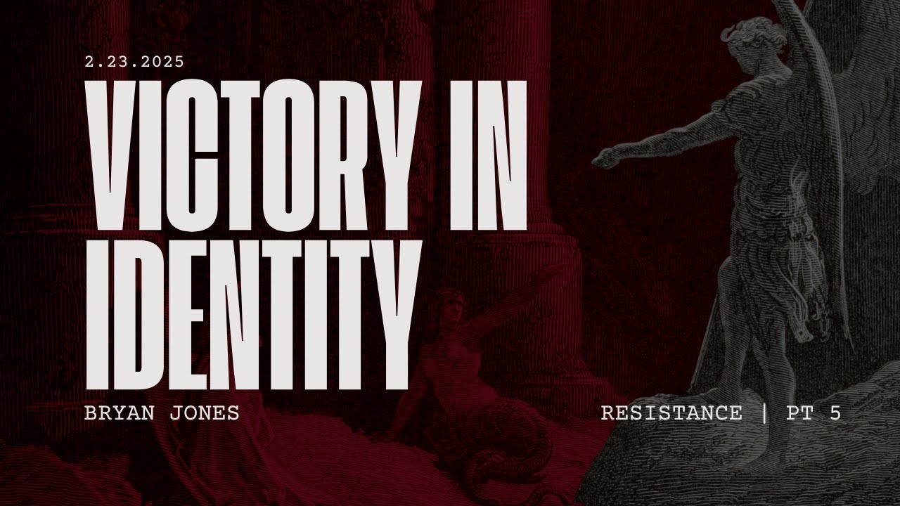 Victory In Identity | Resistance Part 5 | Bryan Jones
