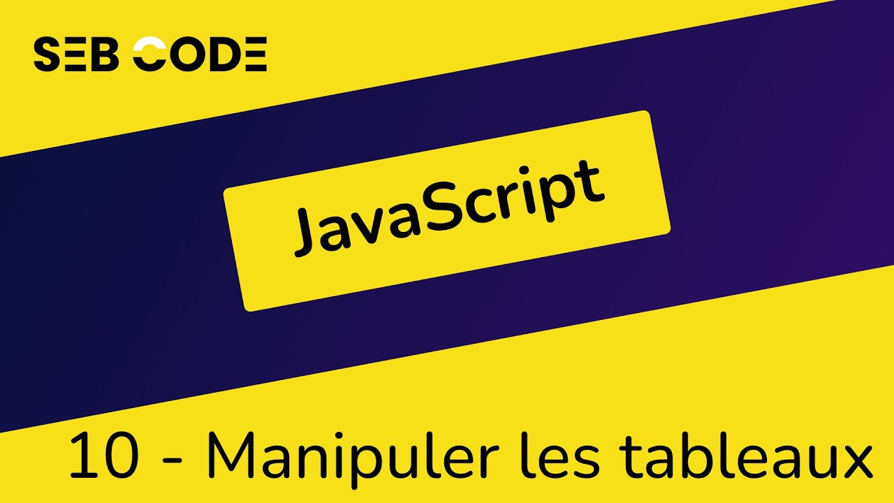 JavaScript tutoriel débutant - 10 - Manipuler les tableaux