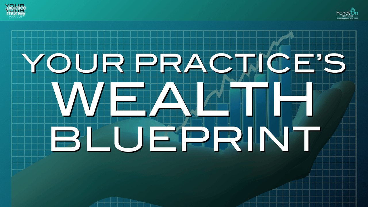 Your Practice's Wealth Blueprint