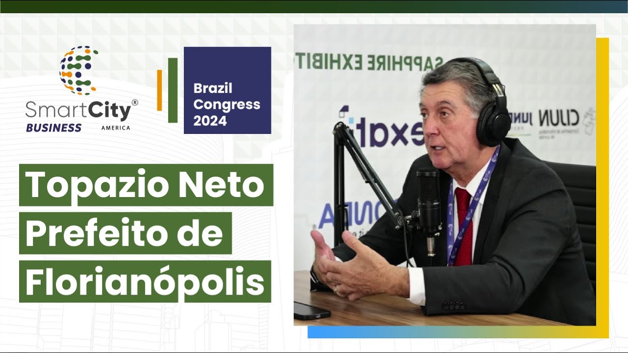 #Entrevista Topazio Neto - Prefeito de Florianópolis | SmartCity Business Brazil Congress 2024