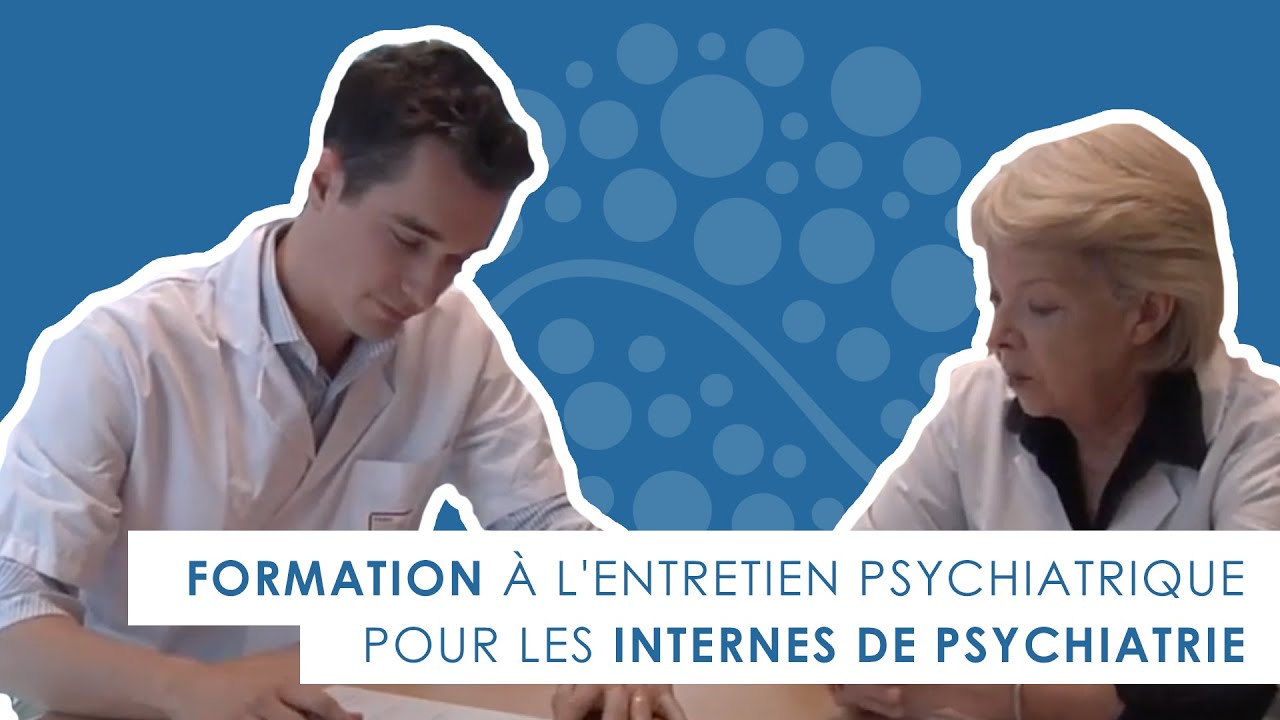 Formation à l'entretien psychiatrique pour les internes de psychiatrie
