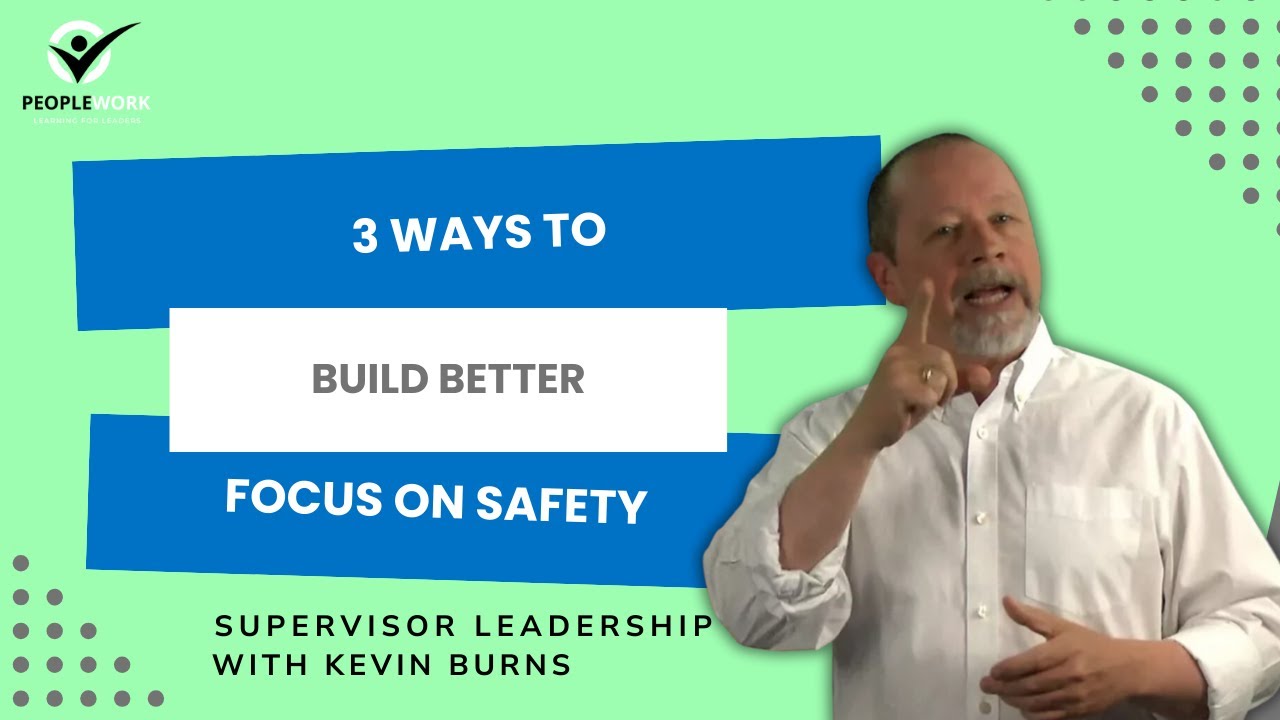 PeopleWork: 3 Ways To Build Better Focus on Safety