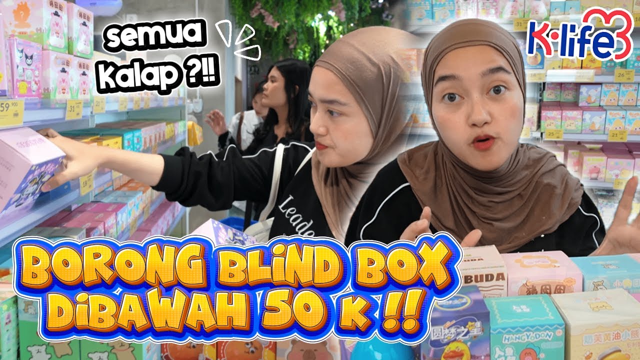 BORONG BLINDBOX UNDER 50 RIBU DI K-LIFE !! - APAKAH TANGAN IBU MASIH WANGI ?!!