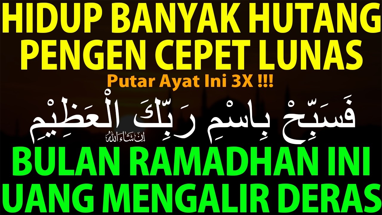 AYAT MUSTAJAB !!! AMPUH MELUNASI HUTANG SECARA CEPAT LEWAT JALUR LANGIT - AYAT PELUNAS HUTANG