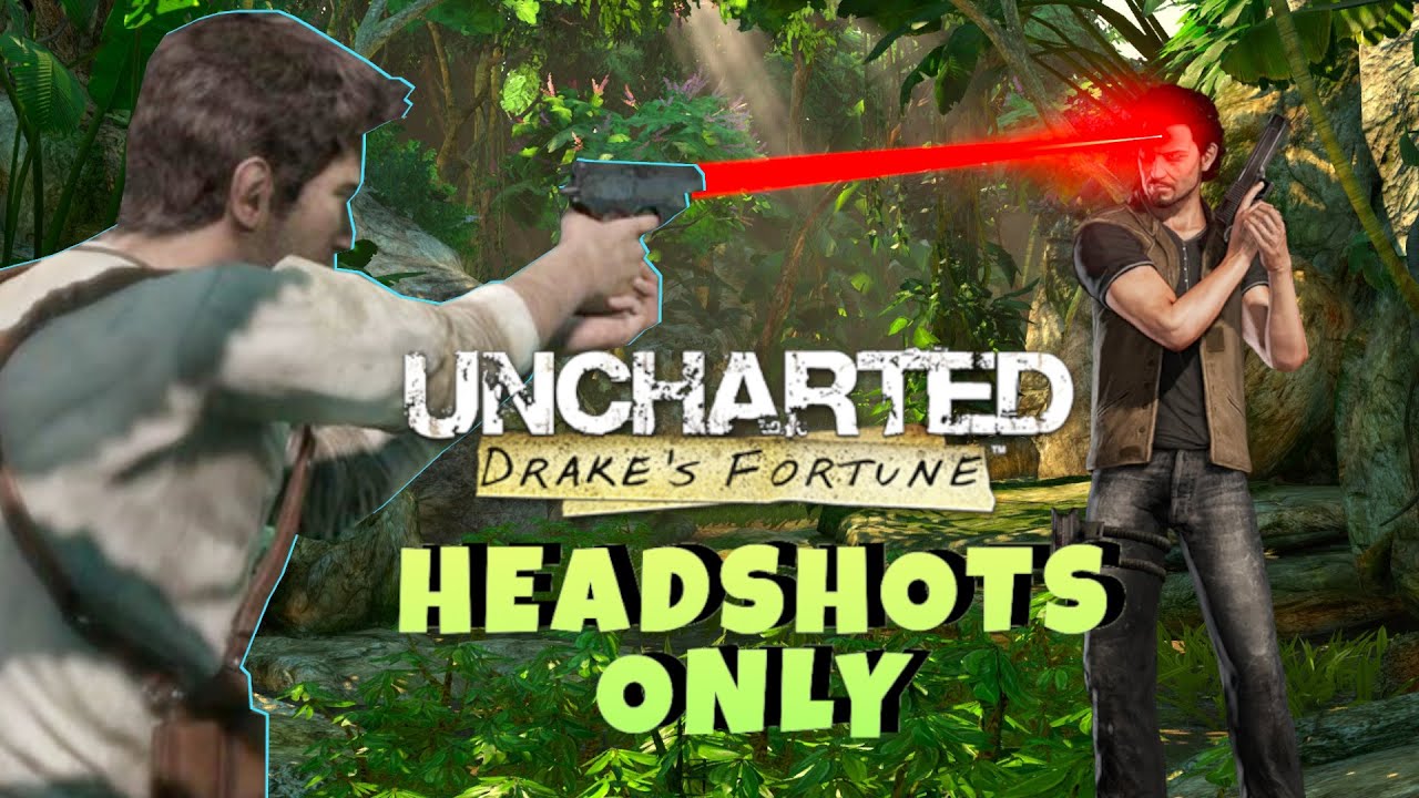 Can you beat Uncharted with only Headshots?