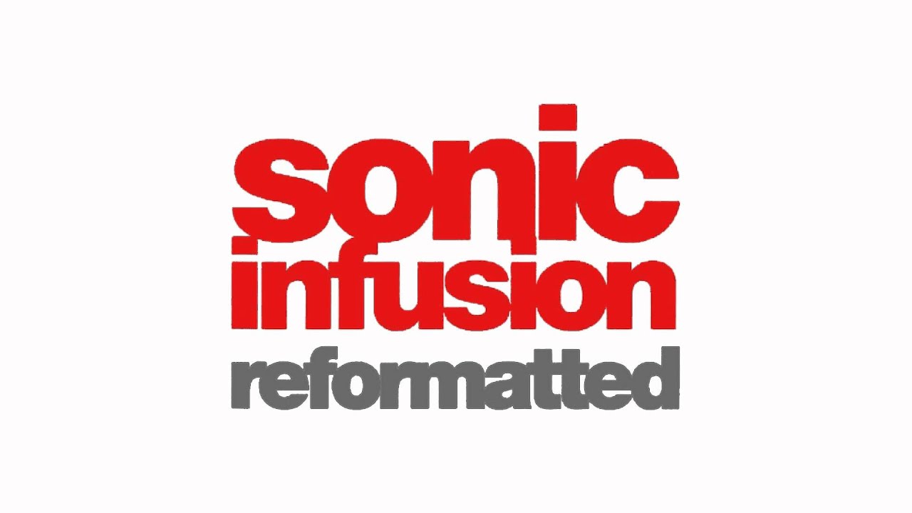Sonic Infusion - Reformatted (Original Mix) [HQ]
