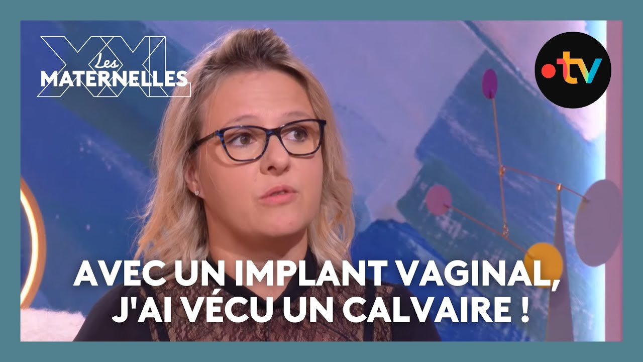 Avec un implant vaginal, j'ai vécu un calvaire ! - Les Maternelles XXL