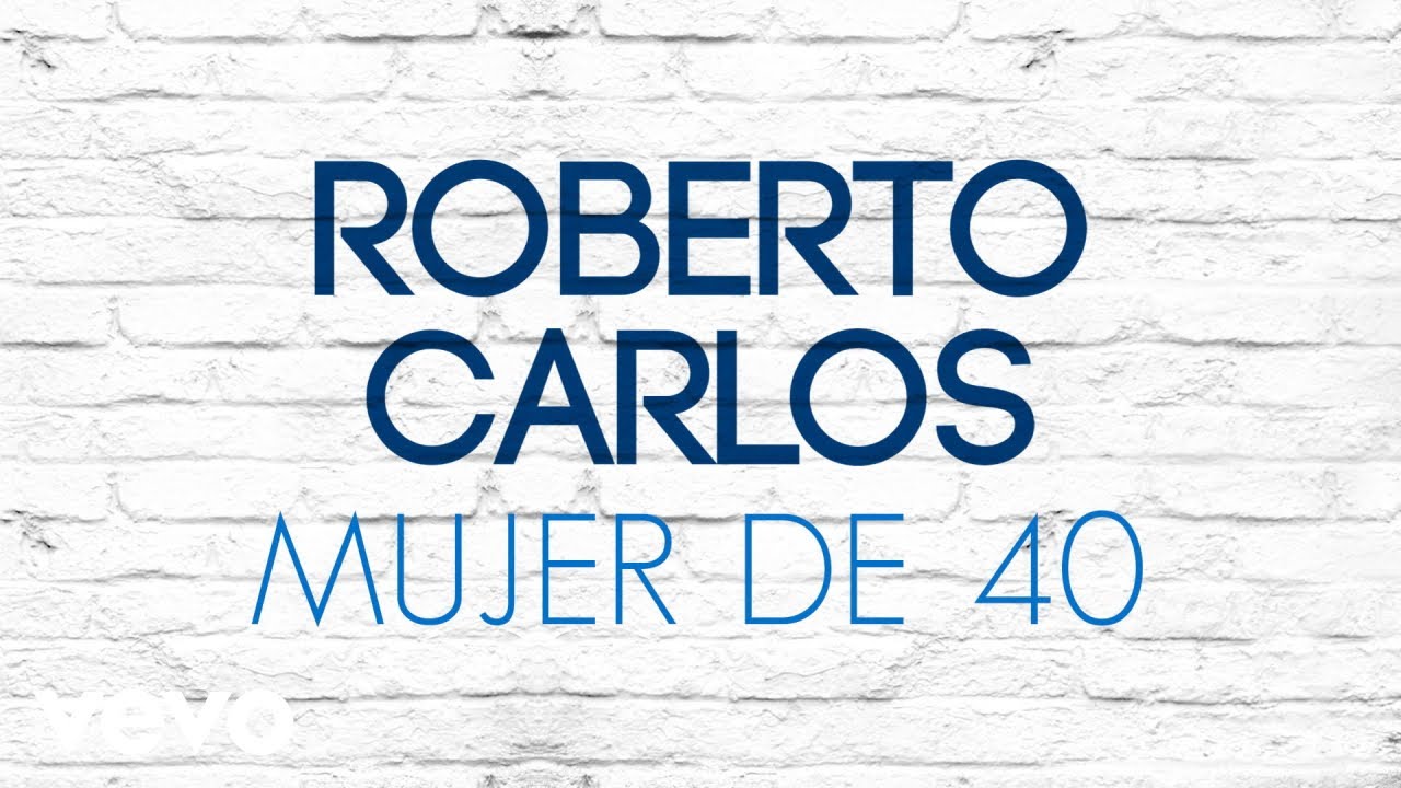 Roberto Carlos - Mujer de 40 (Mulher de 40) (&Aacute;udio Oficial)