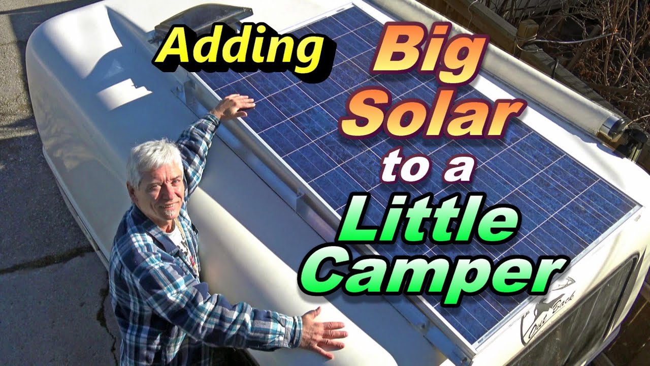 Adding Big Solar to a Little Camper!