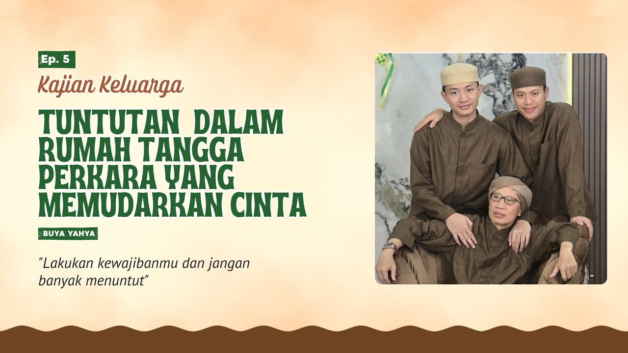 Tuntutan dalam Rumah Tangga yang Menghilangkan Cinta | Kajian Keluarga Ep 5 | Buya Yahya