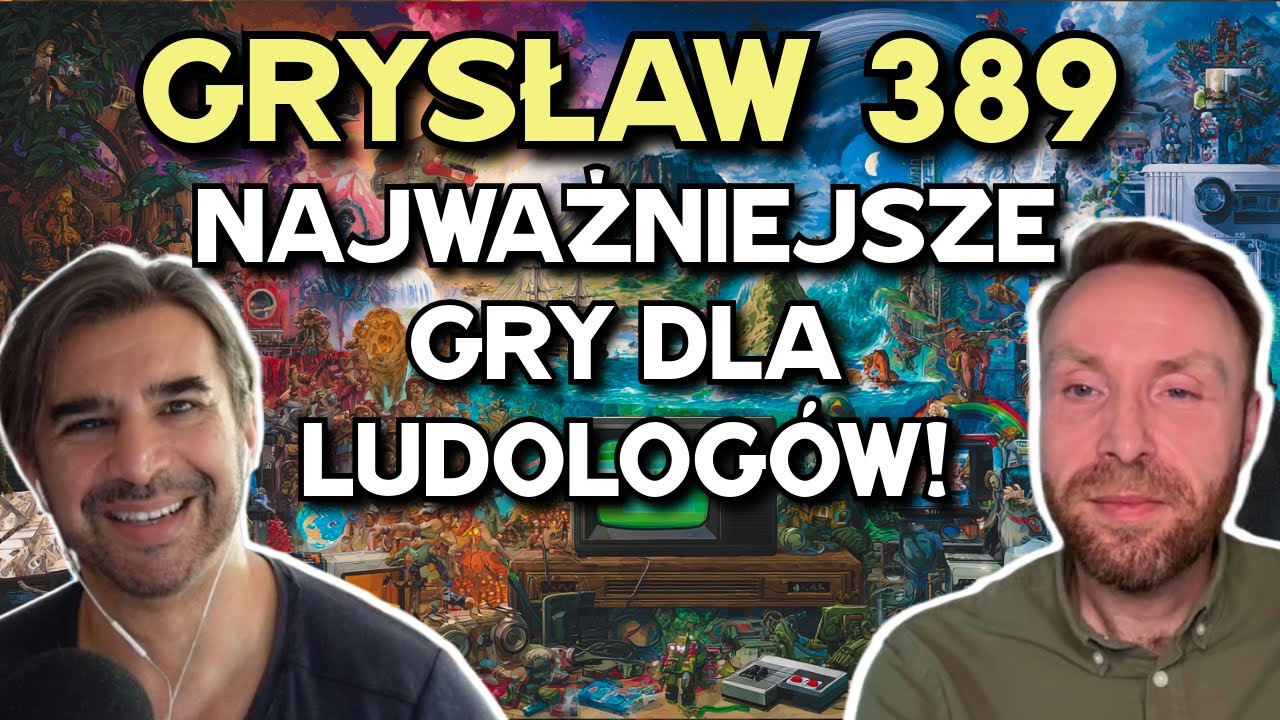 21 najważniejszych gier dla ludologów! Rozmowa z dr. Pawłem Grabarczykiem - Grysław 389