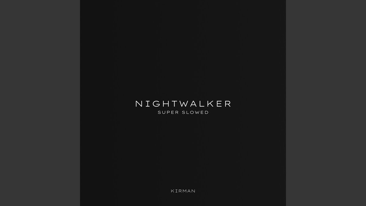 Nightwalker (Super Slowed)