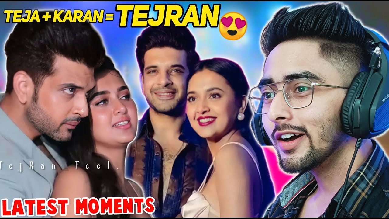LATEST TEJRAN REACTION VIDEO - TEJASSWI AND KARAN