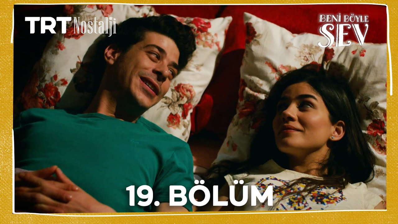 Beni B&ouml;yle Sev 19. B&ouml;l&uuml;m (1080P) @NostaljiTRT