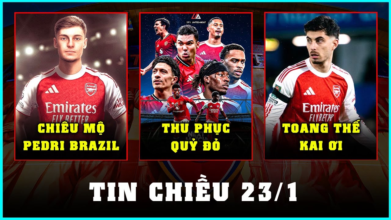 TIN CHIỀU 23/1: ARSENAL ĐƯA MAN UTD VỀ MẶT ĐẤT, LÝ DO HAVERTZ CHƯA TRỞ LẠI?