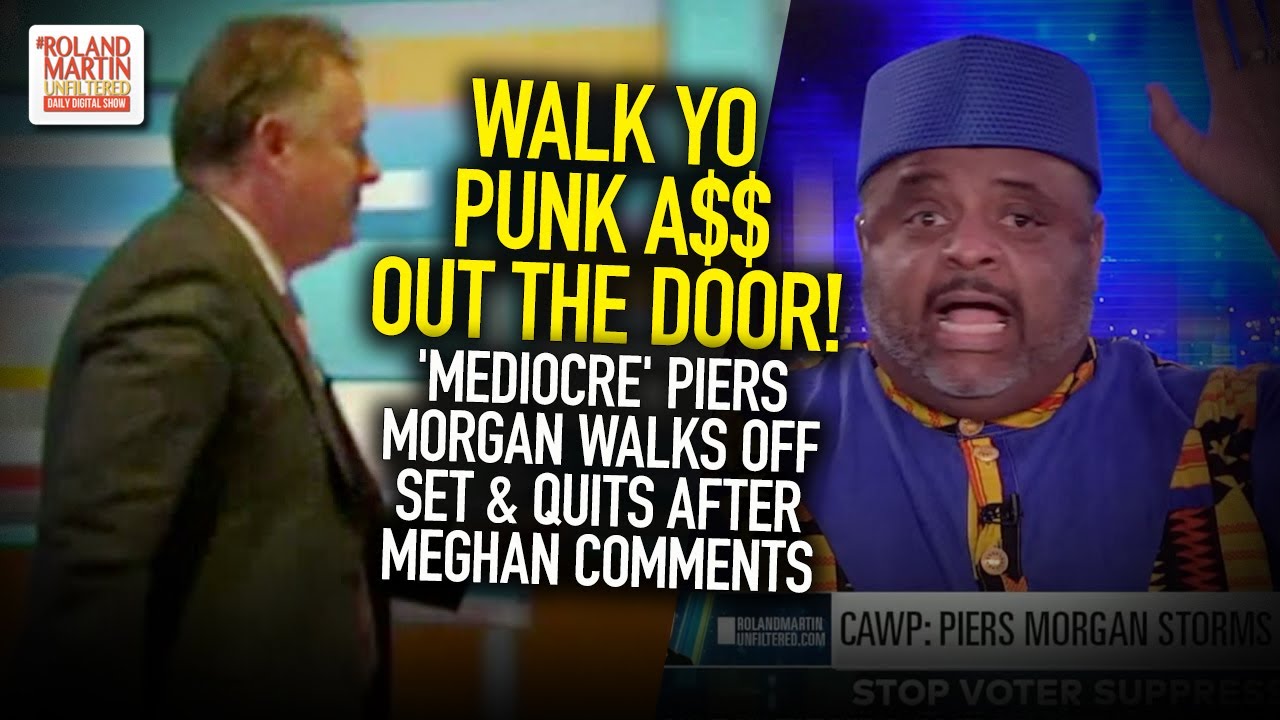 Walk Yo Punk A$$ Out The Door! 'Mediocre' Piers Morgan Walks Off Set & Quits After Meghan Comments