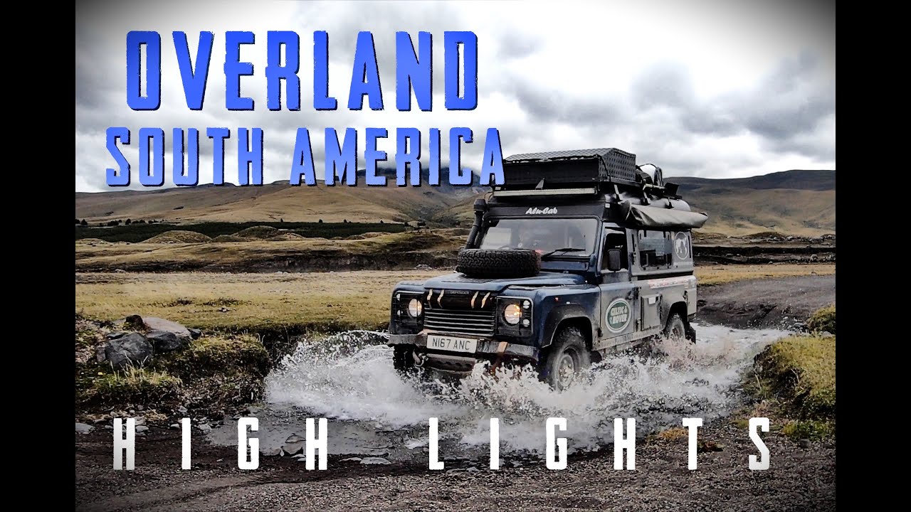 Overland Expedition South American High lights