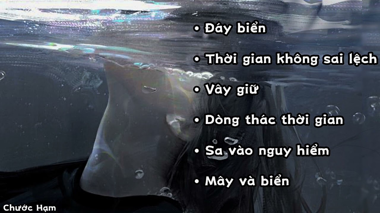 • [ Playlist Trung 02 ] - đứa trẻ dưới đại dương.. | Đáy Biển, Sa Vào Nguy Hiểm, .. | Chước Hạm •