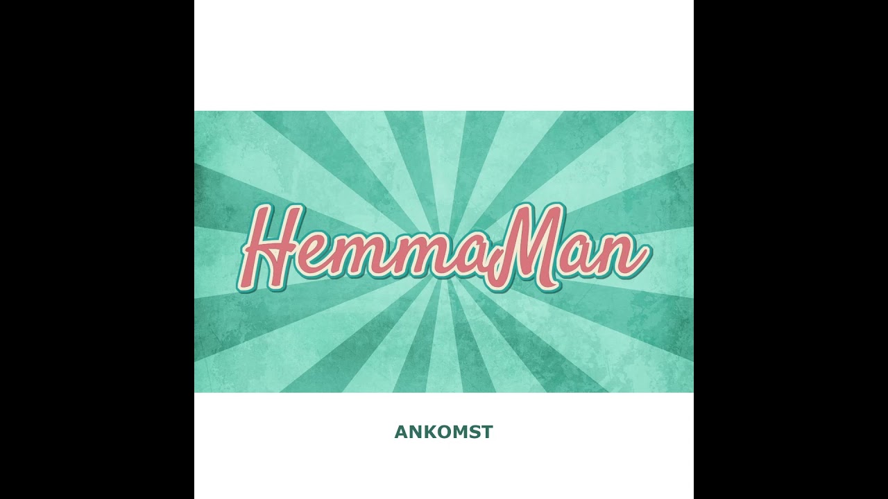 Ankomst - Hemmaman