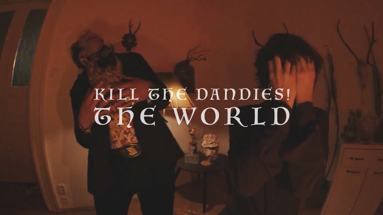 KILL THE DANDIES! The World (official video)