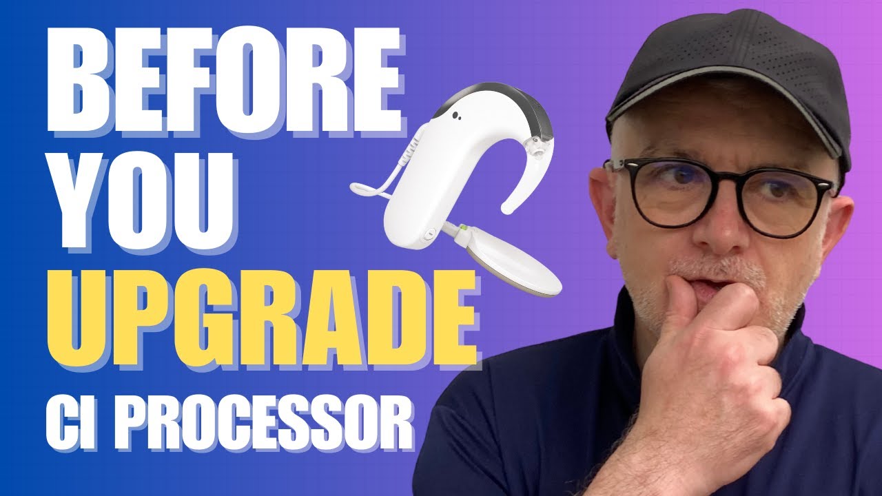 5 Things I Wish I Knew Before Upgrading My Cochlear Implant