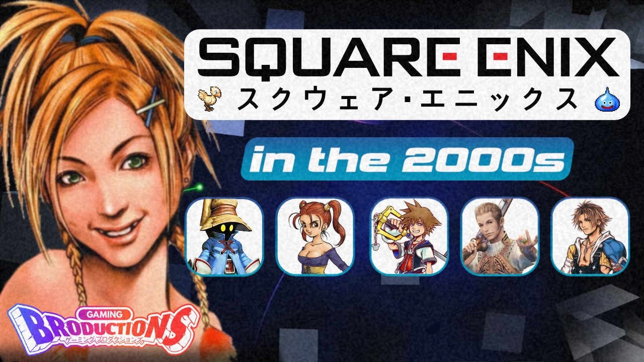 Square Enix in the 2000s | The Merging of Two Legacies