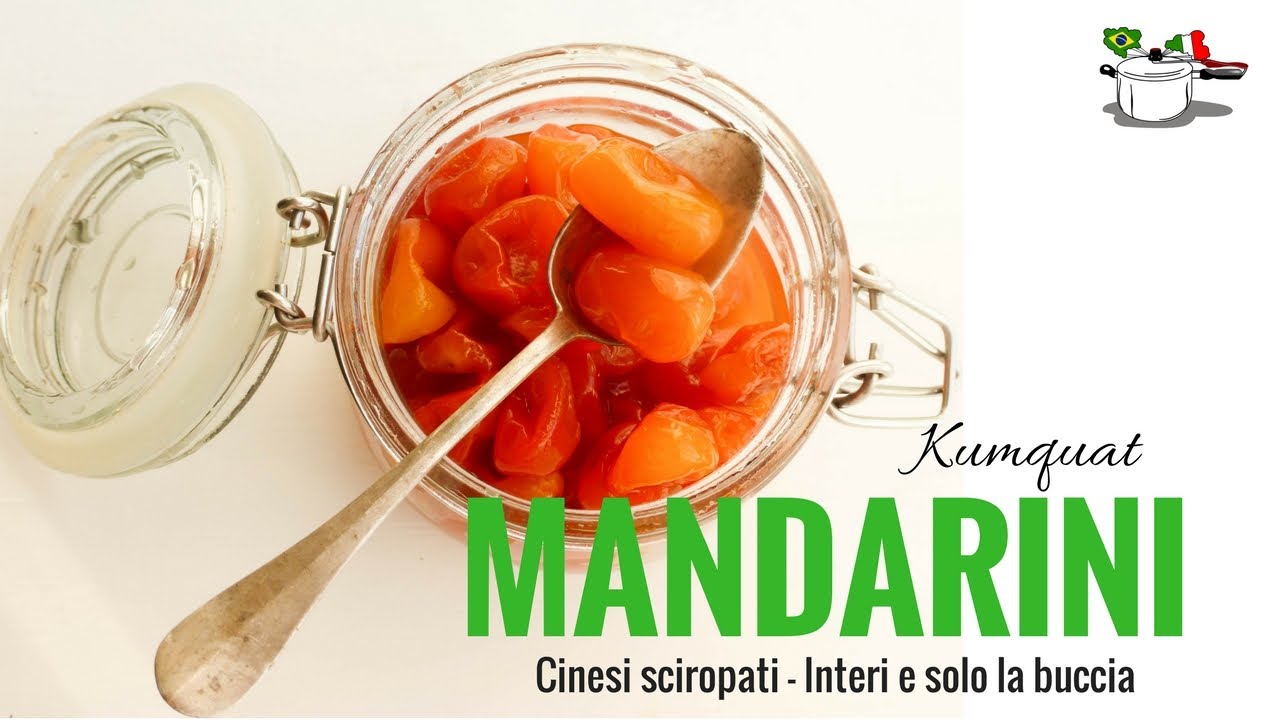 MANDARINI CINESI Kumquat Sciroppati - RICETTE DI GABRI Kitchen Brasita