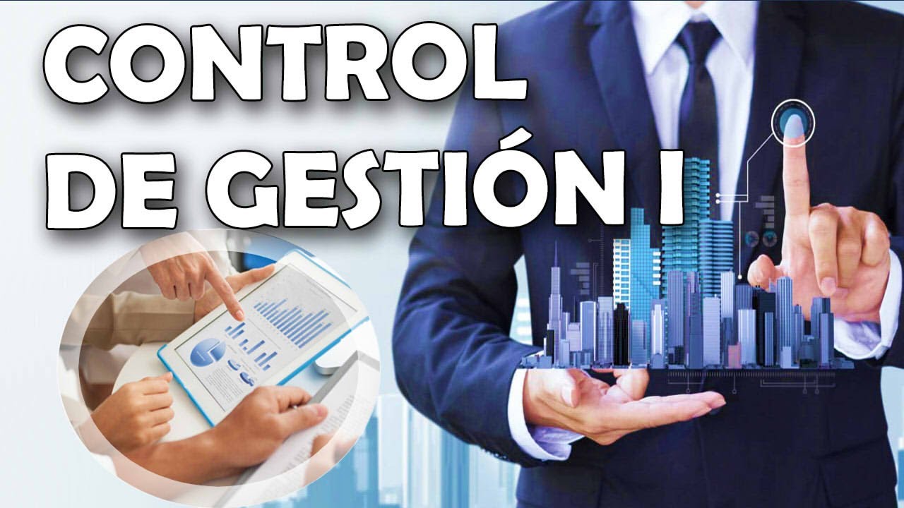 Control de gesti&oacute;n empresarial I | Tipos de control - Instrumentos de control -  Sistemas de control