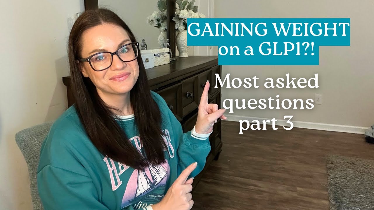 GAINING weight on a GLP1?! Most asked questions part 3 