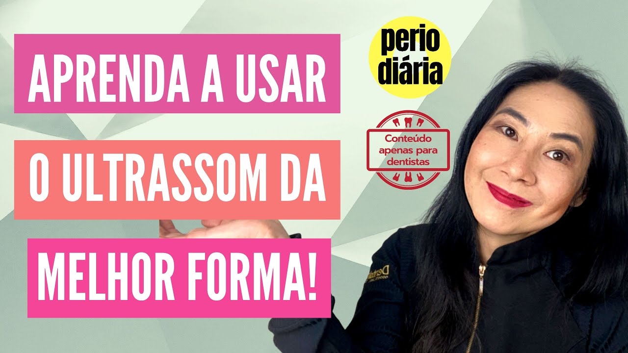 Dentista, tire o máximo proveito do seu ultrassom!