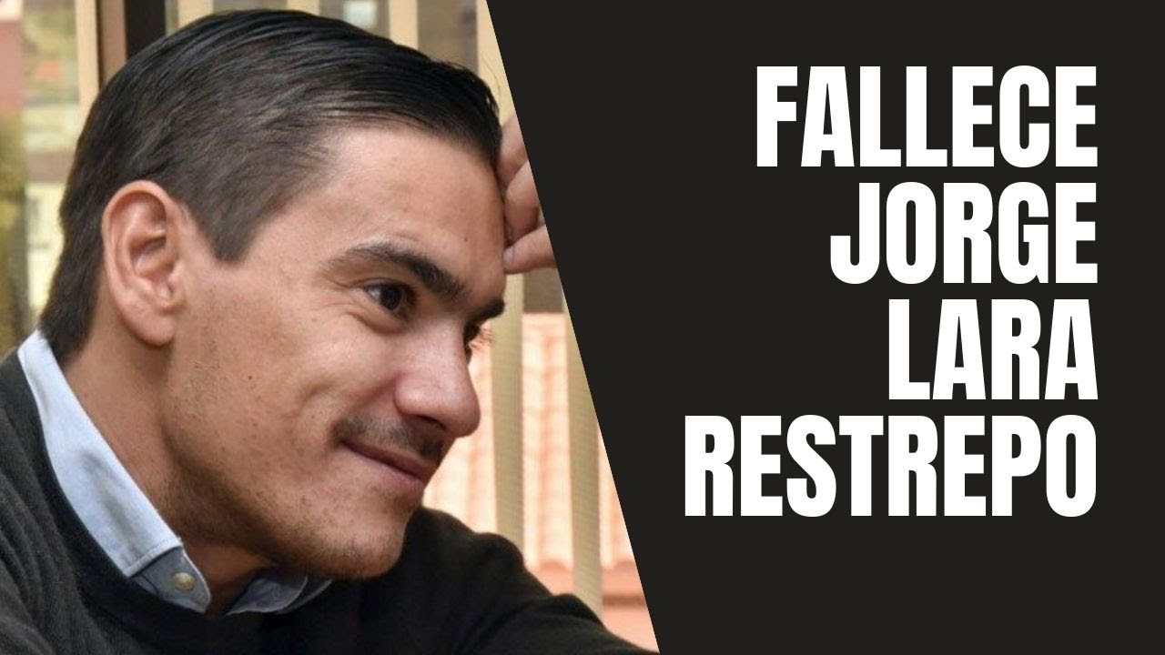 FALLECE JORGE LARA RESTREPO