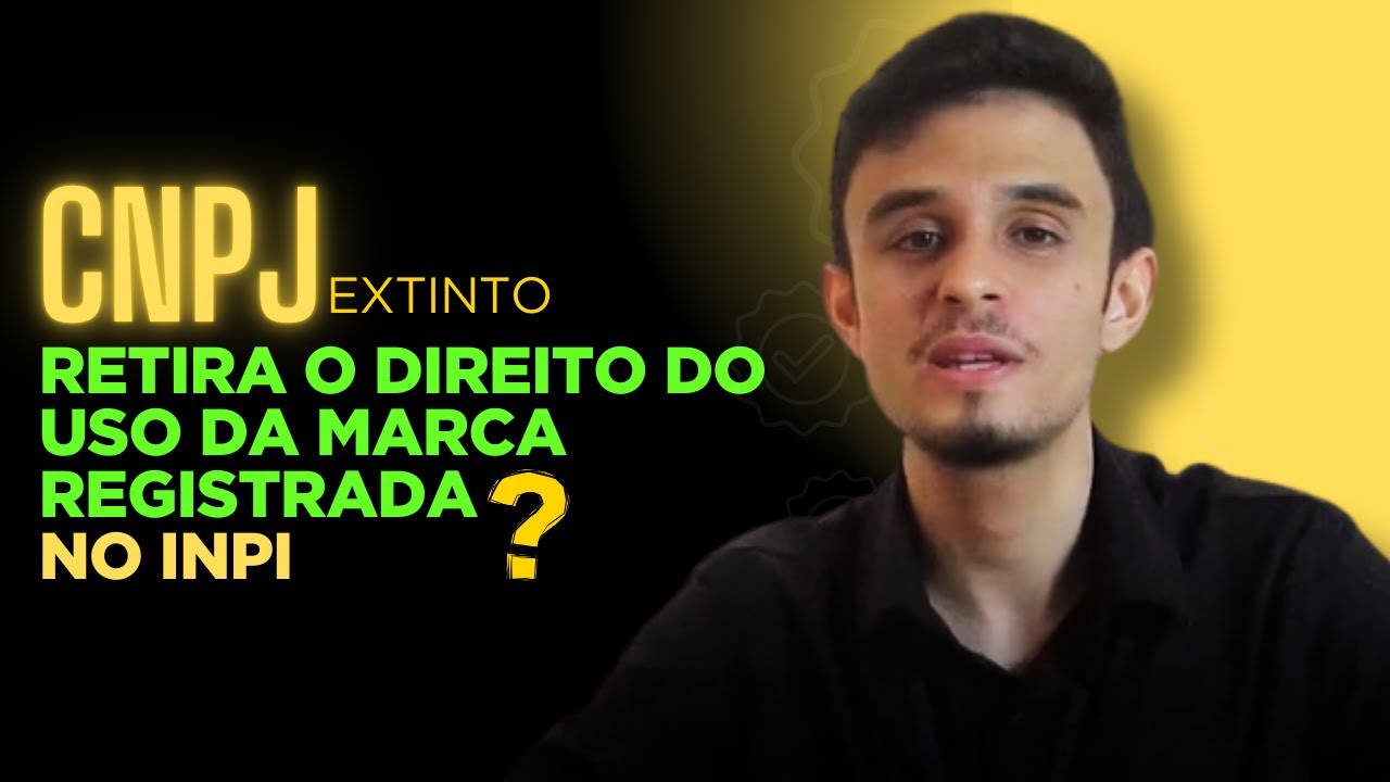 CNPJ EXTINTO PERDE MINHA MARCA REGISTRADA NO INPI? ENTENDA AGORA!