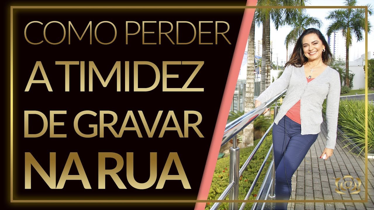 como perder a timidez de gravar na rua