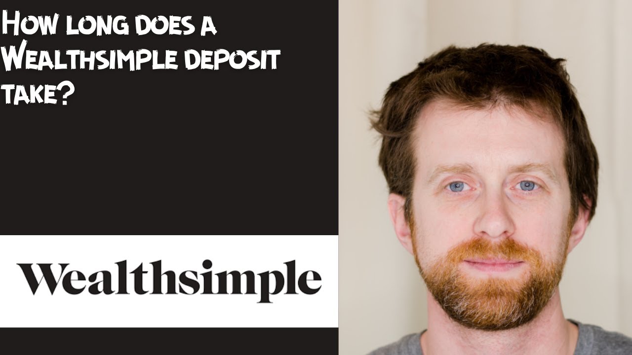 How long does a Wealthsimple deposit take