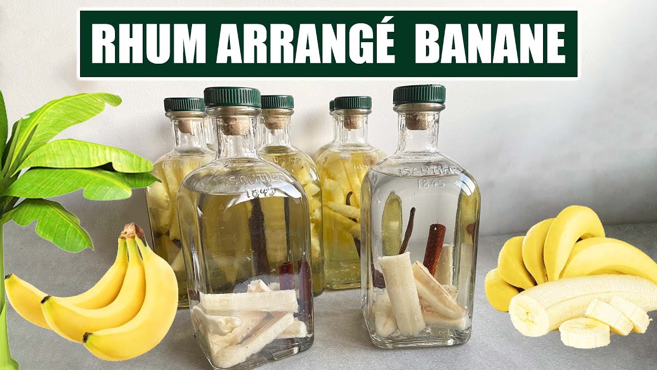 COMMENT FAIRE DU RHUM ARRANG&Eacute; &Agrave; LA BANANE