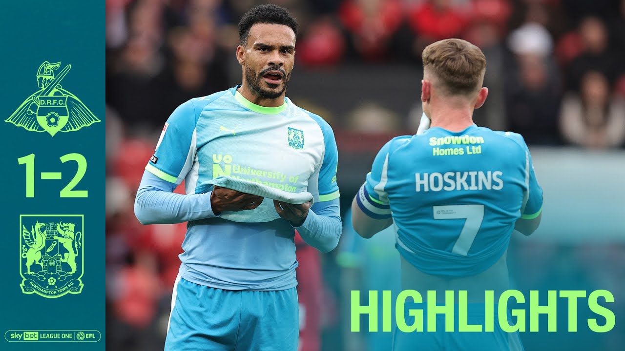 HIGHLIGHTS: Doncaster Rovers 1 Northampton Town 2