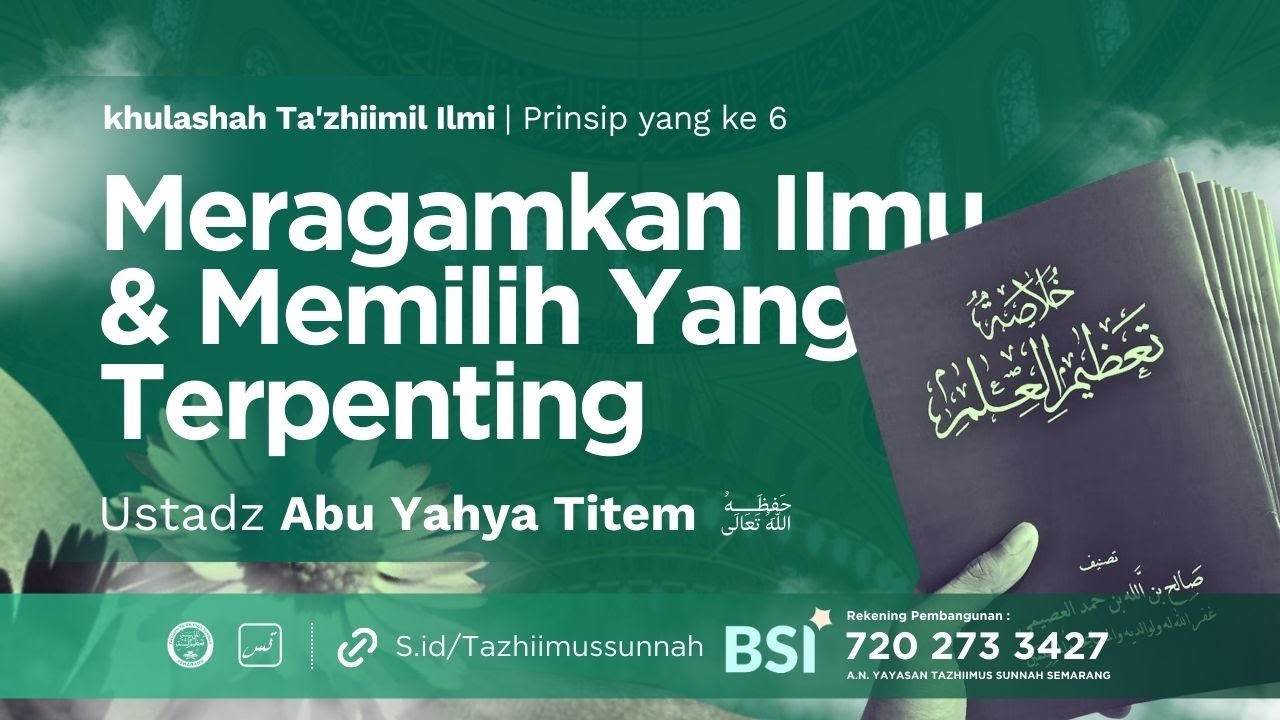 Khulashah Ta'zhiimil Ilmi [20/2/26] Ust. Abu Yahya Titem | Meragamkan Ilmu & Memilih Yang Terpenting