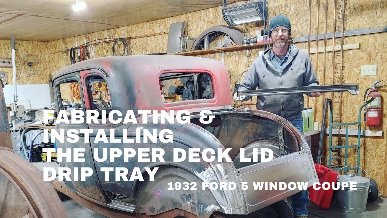 1932 5 Window Coupe Upper Deck Lid Drip Tray Fabrication and Installation