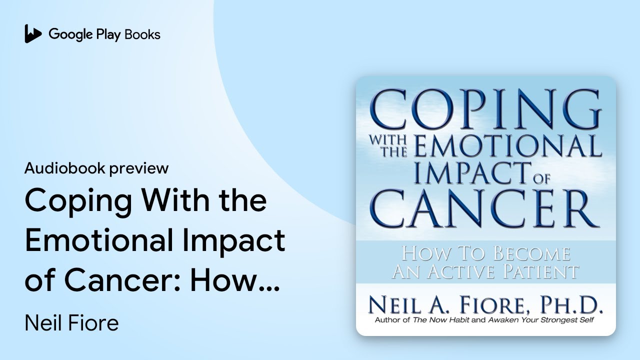 Coping With the Emotional Impact of Cancer: How&hellip; by Neil Fiore &middot; Audiobook preview