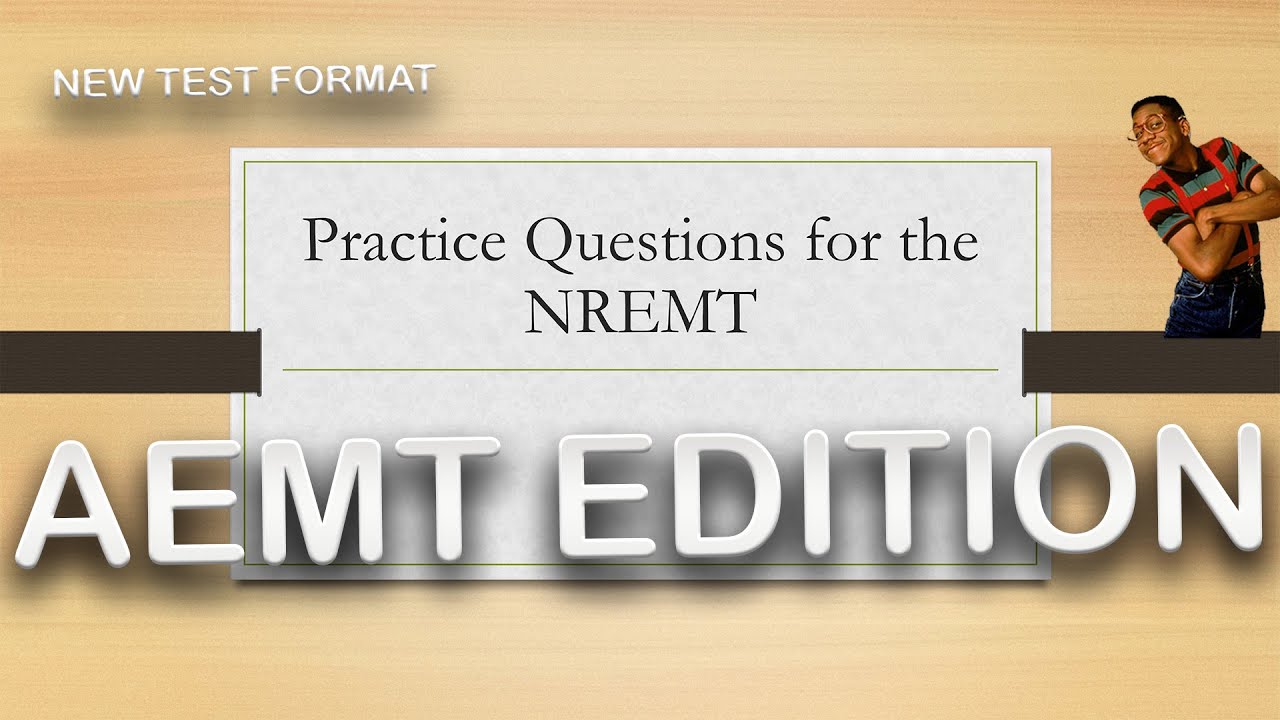 Preparing For The AEMT NREMT Test Practice Questions (EMS)