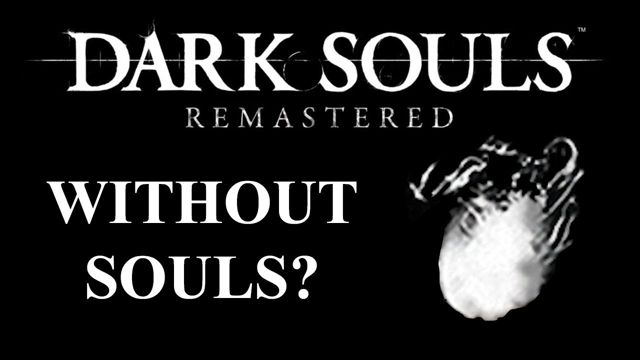Можно ли пройти Dark Souls Remastered БЕЗ ДУШ? | (ИСПЫТАНИЕ Dark Souls)