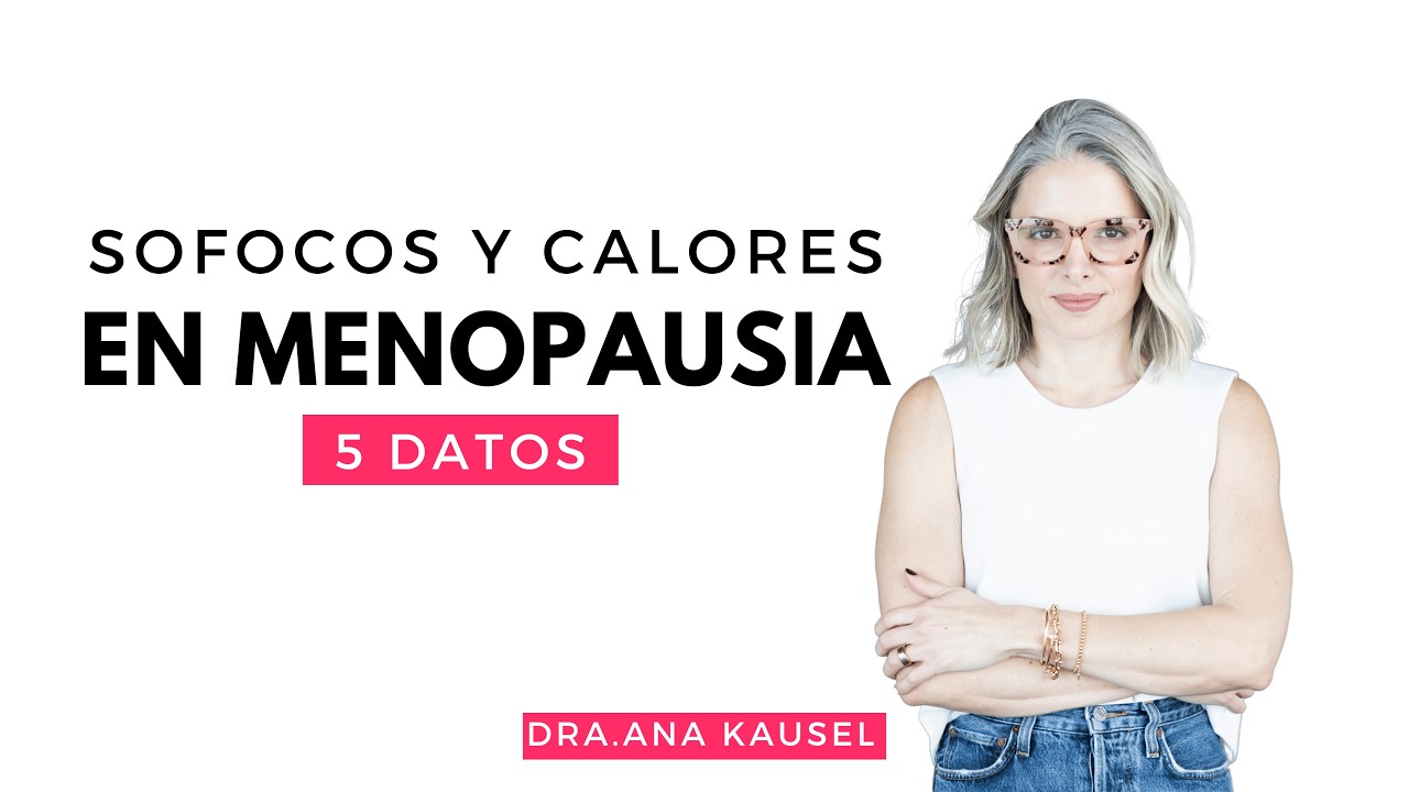 SOFOCOS Y CALORES EN LA MENOPAUSIA: 5 Datos Que No Sabías y Cómo Tratarlos